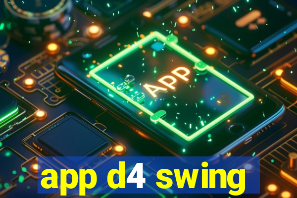 app d4 swing